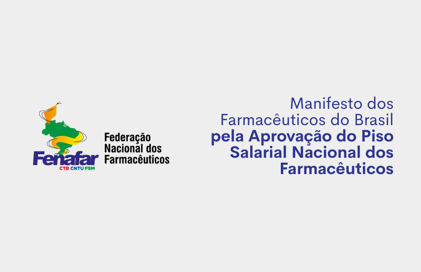 MANIFESTO DOS FARMACÊUTICOS PEDE APOIO À APROVAÇÃO DO PISO SALARIAL NACIONAL
